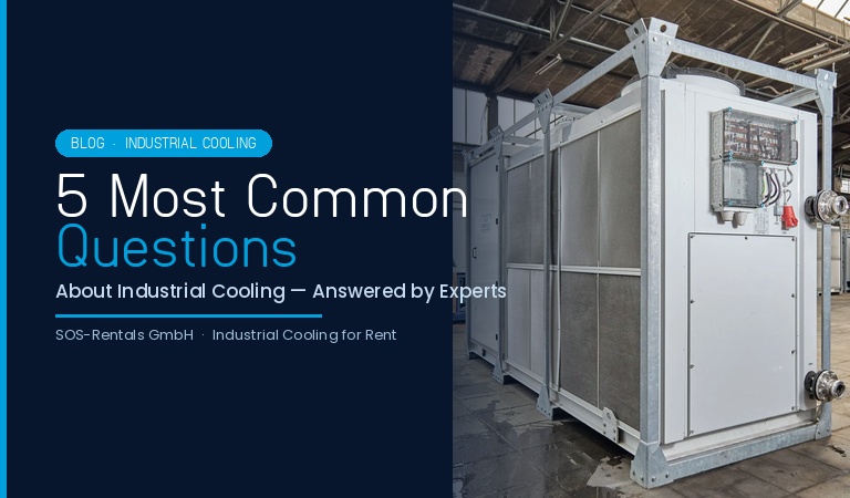 Industrial cooling FAQ – chiller unit in industrial operation
