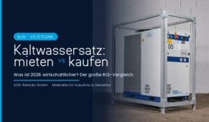 Kaltwassersatz mieten vs. kaufen – Kostenvergleich für Industriebetriebe 2026